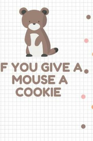 Cover of If You Give a Mouse a Cookie Book