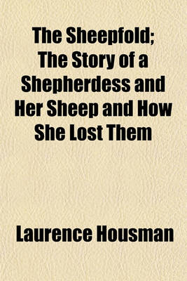 Book cover for The Sheepfold; The Story of a Shepherdess and Her Sheep and How She Lost Them