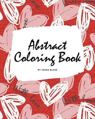 Book cover for Valentine's Day Abstract Coloring Book for Teens and Young Adults (8x10 Coloring Book / Activity Book)