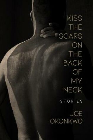 Cover of Kiss the Scars on the Back of My Neck