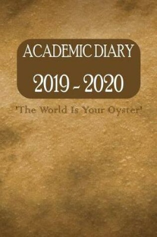 Cover of Academic Diary 2019 - 2020 'the World Is Your Oyster'
