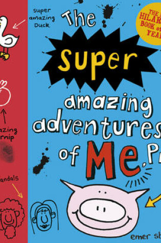 Cover of The Super Amazing Adventures of Me, Pig