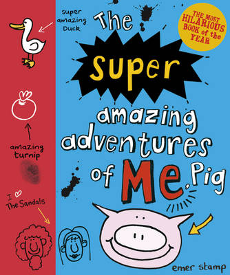 Book cover for The Super Amazing Adventures of Me, Pig