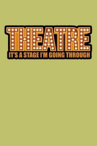 Cover of Theatre It's A Stage I'M Going Through
