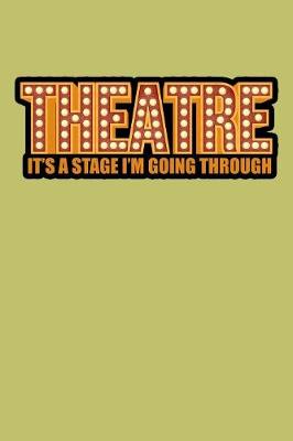 Book cover for Theatre It's A Stage I'M Going Through