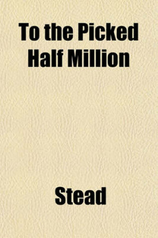 Cover of To the Picked Half Million