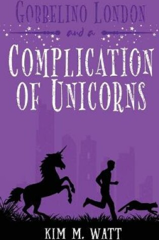 Cover of Gobbelino London & a Complication of Unicorns