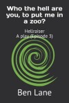 Book cover for Who the hell are you, to put me in a zoo?