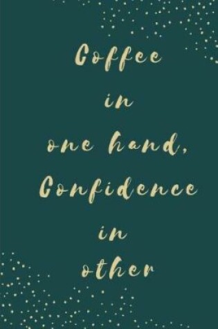 Cover of Coffee in One Hand, Confidence in Other
