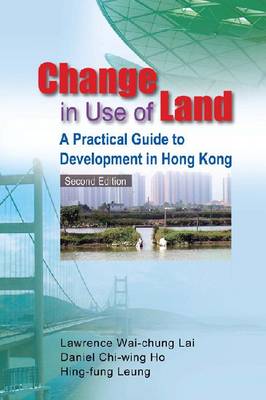 Cover of Change in Use of Land – A Practical Guide to Development in Hong Kong