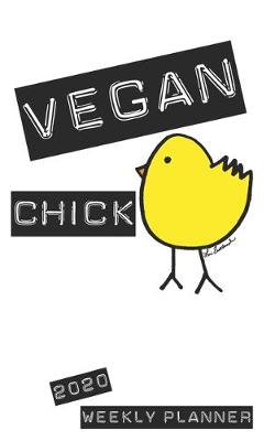 Book cover for Vegan Chick 2020 Weekly Planner