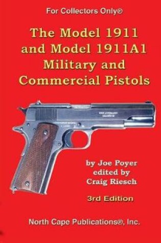 Cover of The Model 1911 and Model 1911A1 Military and Commercial Pistols