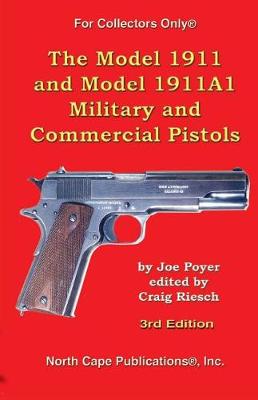 Cover of The Model 1911 and Model 1911A1 Military and Commercial Pistols