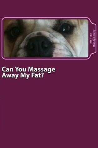 Cover of Can You Massage Away My Fat?