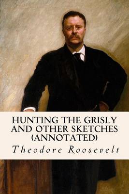 Book cover for Hunting the Grisly and Other Sketches (annotated)