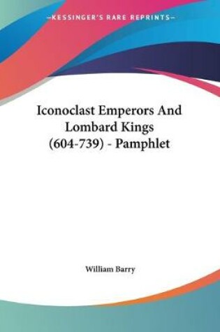 Cover of Iconoclast Emperors And Lombard Kings (604-739) - Pamphlet