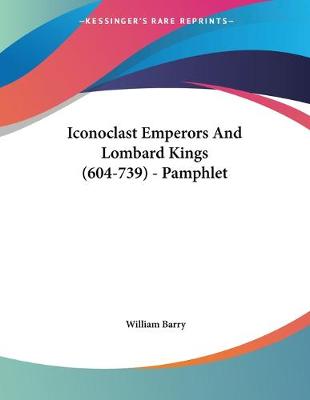 Book cover for Iconoclast Emperors And Lombard Kings (604-739) - Pamphlet