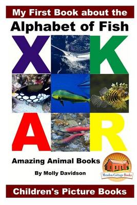 Book cover for My First Book about the Alphabet of Fish - Amazing Animal Books - Children's Picture Books
