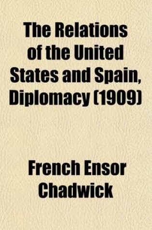 Cover of The Relations of the United States and Spain, Diplomacy Volume 3