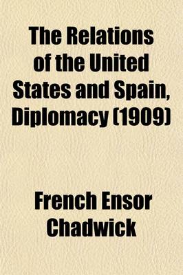 Book cover for The Relations of the United States and Spain, Diplomacy Volume 3