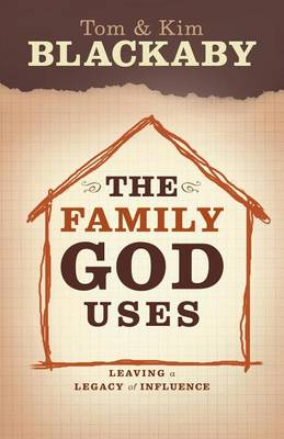 Book cover for Family God Uses, The: Leaving a Legacy of Influence