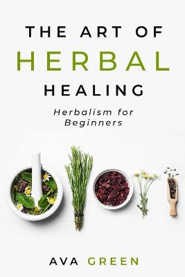 Book cover for The Art of Herbal Healing