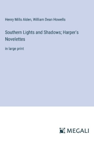 Cover of Southern Lights and Shadows; Harper's Novelettes
