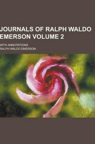 Cover of Journals of Ralph Waldo Emerson; With Annotations Volume 2