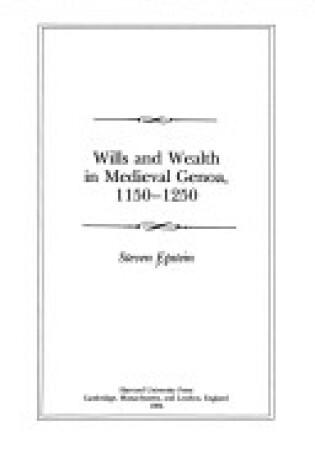 Cover of Wills and Wealth in Mediaeval Genoa, 1150-1250