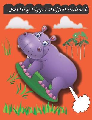 Book cover for Farting hippo stuffed animal