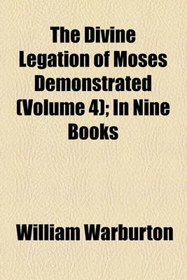 Book cover for The Divine Legation of Moses Demonstrated (Volume 4); In Nine Books