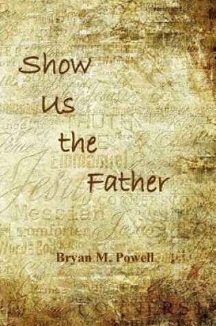 Cover of Show Us the Father