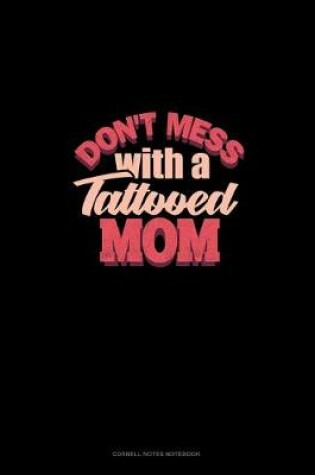 Cover of Don't Mess With A Tattooed Mom