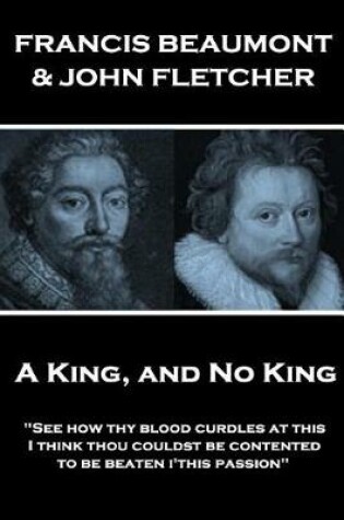 Cover of Francis Beaumont & John Fletcher - A King, and No King