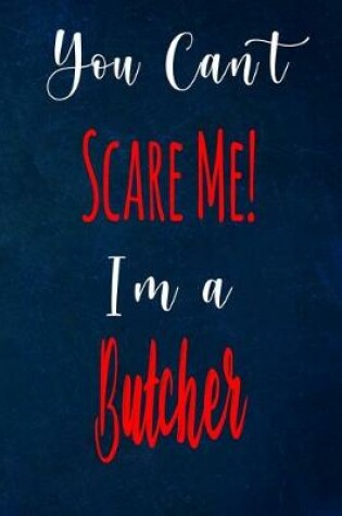 Cover of You Can't Scare Me! I'm A Butcher