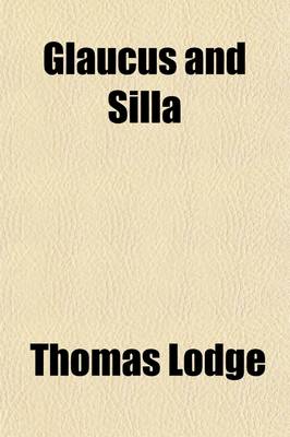 Book cover for Glaucus and Silla, with Other Lyrical and Pastoral Poems [Ed. by S.W. Singer].