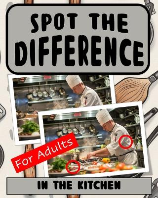 Cover of Spot the Difference Book for Adults - In The Kitchen