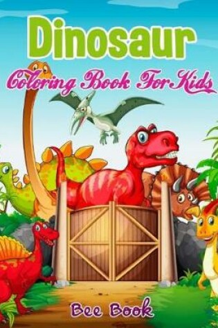 Cover of Dinosaur Coloring Book for Kids by Bee Book