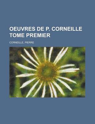 Book cover for Oeuvres de P. Corneille Tome Premier