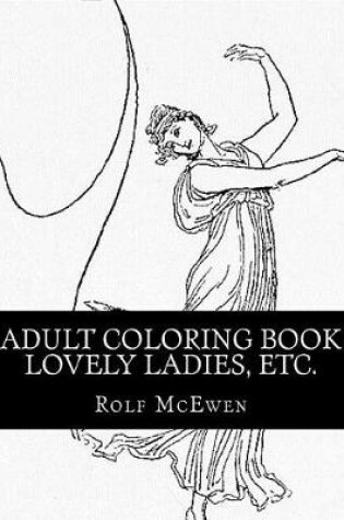 Cover of Adult Coloring Book - Lovely Ladies, Etc.