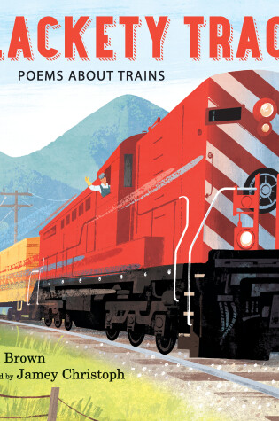 Cover of Clackety Track: Poems about Trains
