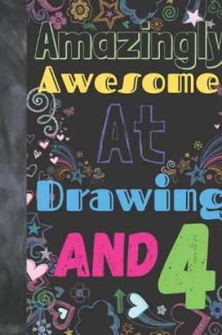 Cover of Amazingly Awesome At Drawing And 4