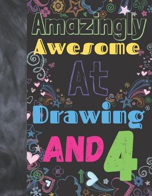 Book cover for Amazingly Awesome At Drawing And 4