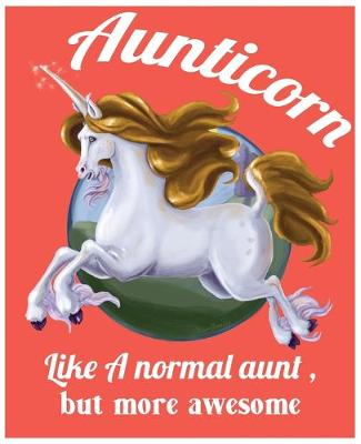 Book cover for Aunticorn Like a Normal Aunt, but more awesome