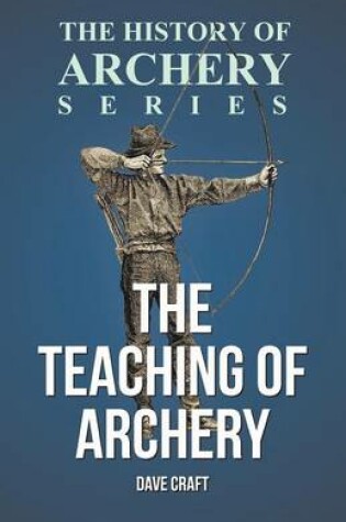 Cover of The Teaching of Archery (History of Archery Series)