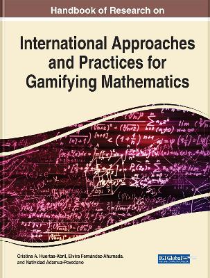 Book cover for Handbook of Research on International Approaches and Practices for Gamifying Mathematics