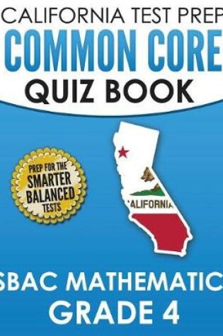 Cover of CALIFORNIA TEST PREP Common Core Quiz Book SBAC Mathematics Grade 4