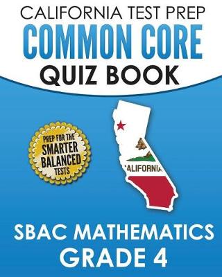 Book cover for CALIFORNIA TEST PREP Common Core Quiz Book SBAC Mathematics Grade 4