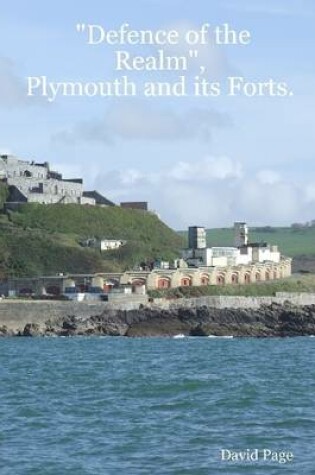 Cover of "Defence of the Realm": Plymouth And Its Forts.