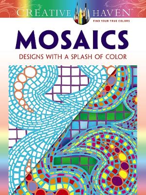 Cover of Creative Haven Mosaics: Designs with a Splash of Color